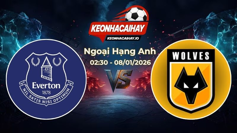 Soi Kèo Everton vs Wolves 02h30 Ngày 08/01/2026 – Vòng 21 Ngoại hạng Anh