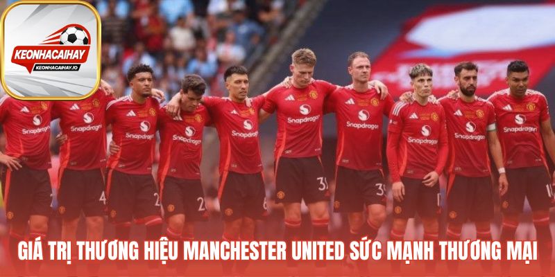 Sức mạnh thương mại của Manchester United không phụ thuộc sân cỏ