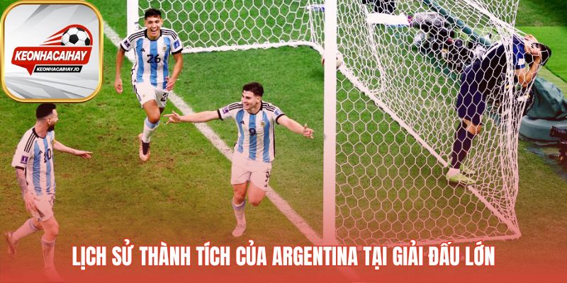 Lịch sử Argentina vĩ đại với 3 lần vô địch World Cup