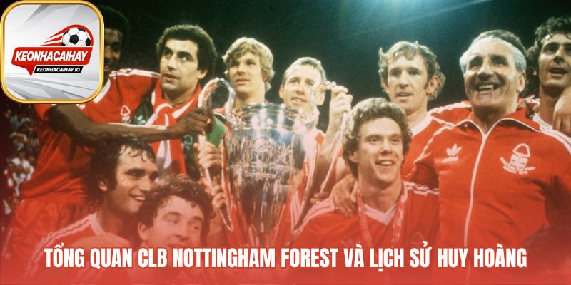 Nottingham Forest và di sản hai chức vô địch Cúp C1