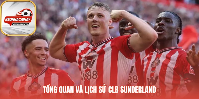 Tổng quan lịch sử Sunderland với di sản gần 150 năm