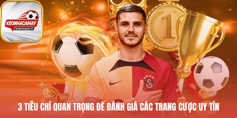 Ba tiêu chí sàng lọc khắt khe cho top list nhà cái