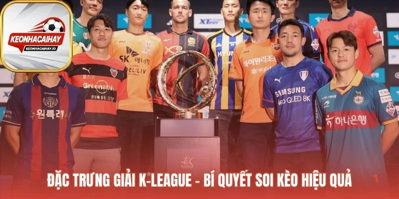 Nắm bắt đặc trưng K-League để soi kèo bóng đá Hàn Quốc