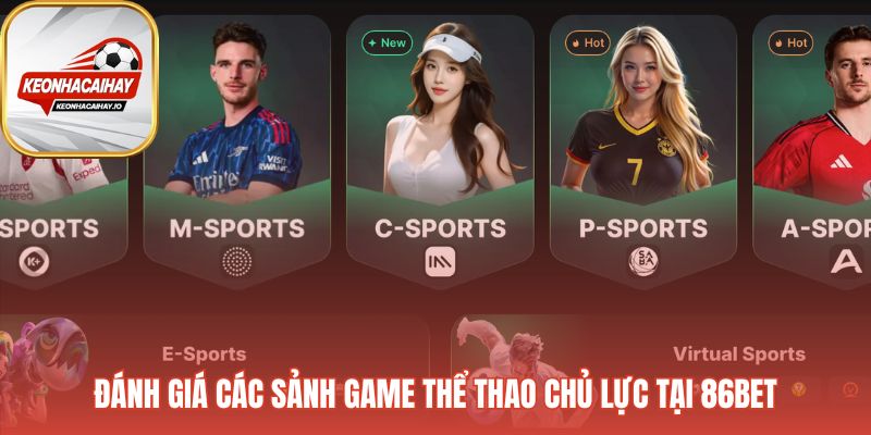 Sảnh game thể thao 86Bet có những thế mạnh riêng biệt