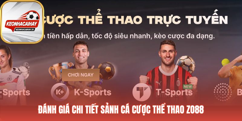 Sảnh cược thể thao Zo88 trung tâm trải nghiệm người dùng