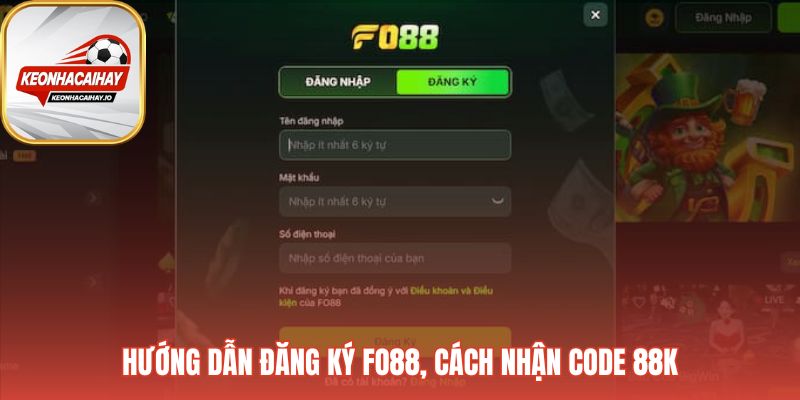 Các bước tạo tài khoản Fo88 và nhận mã code tân thủ 88K