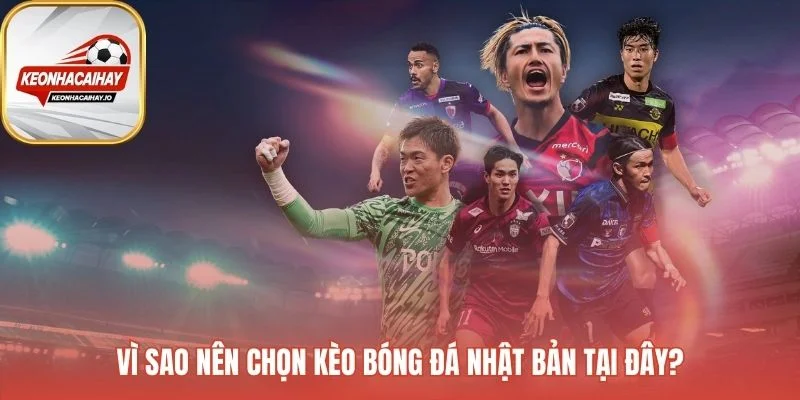 Kèo bóng đá Nhật Bản giải pháp cho khoảng trống cá cược ban ngày